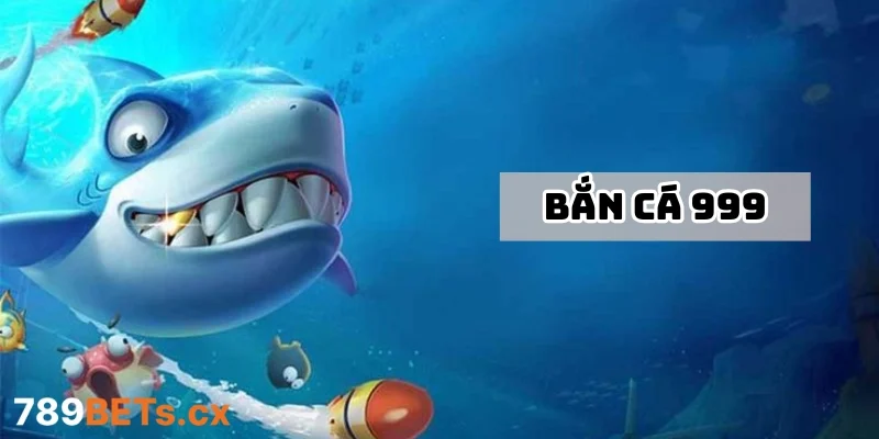 Tái định nghĩa thế giới đại dương cùng bắn cá 999